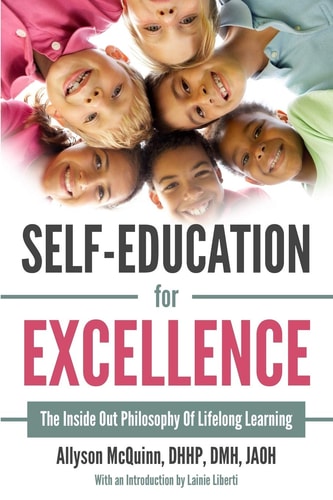 Self-Education For Excellence The Inside Out Philosophy Of Lifelong Learning