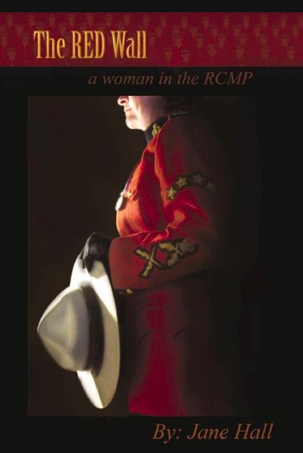 The Red Wall: A Woman in the Rcmp