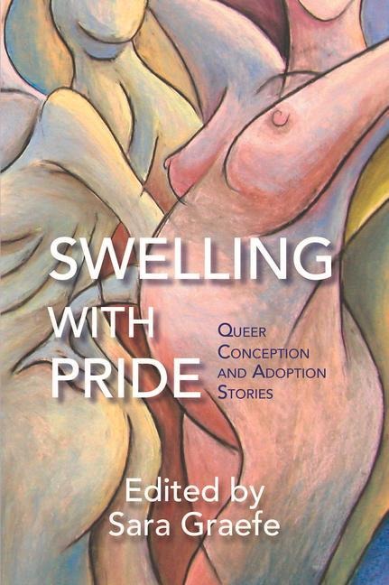 Swelling with Pride: Queer Conception and Adoption Stories