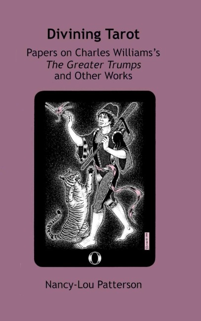 Divining Tarot: Papers on Charles Williamss The Greater Trumps and Other Works