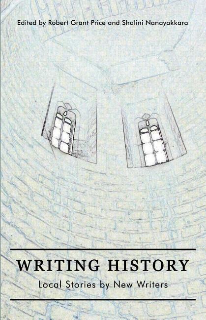 Writing History: Local Stories by New Writers