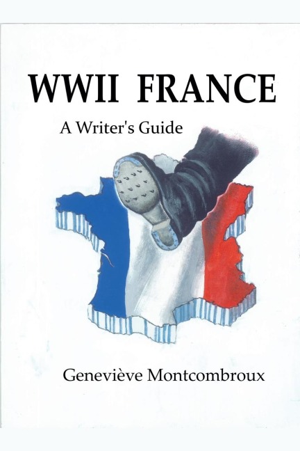 WWII FRANCE: a Writers Guide