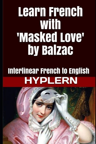 Learn French with Masked Love by Balzac Interlinear French to English