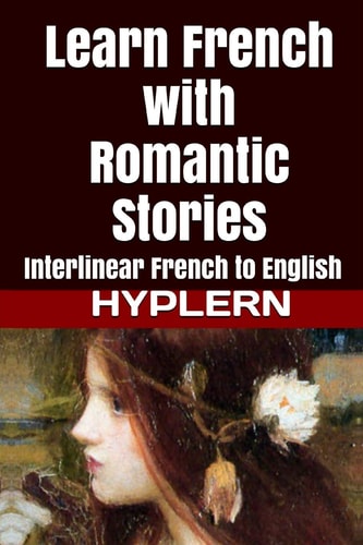 Learn French with Romantic Stories Interlinear French to English