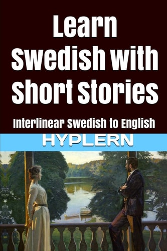 Learn Swedish with Short Stories Interlinear Swedish to English