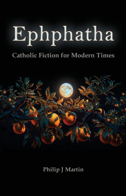Ephphatha: Catholic Fiction for Modern Times