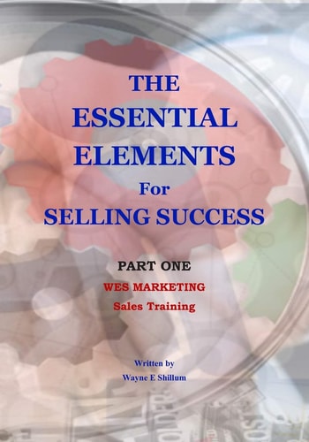 The Essential Elements for Selling Success Sales and Selling