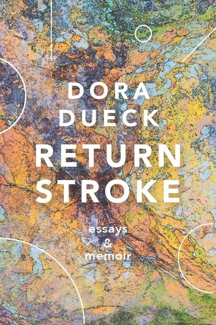 Return Stroke: Essays & Memoir