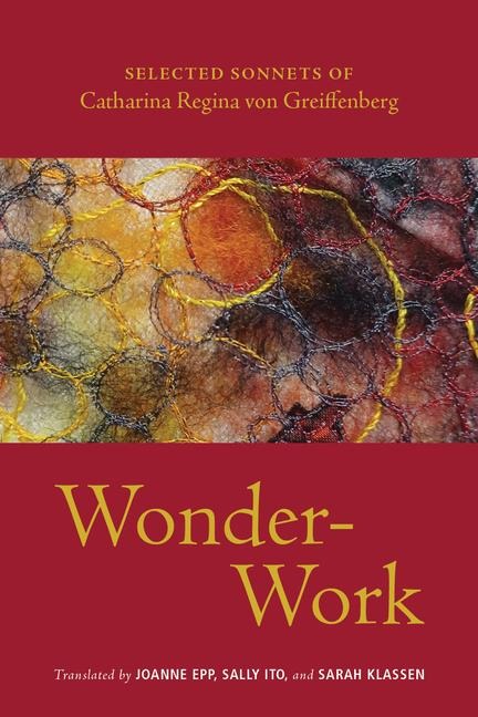 Wonder-Work: Selected Sonnets of Catharina Regina Von Greiffenberg