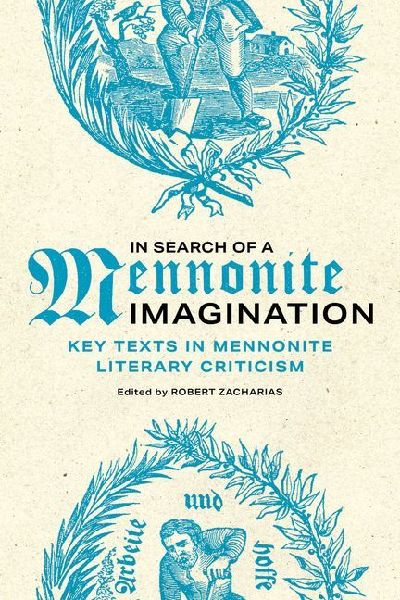 In Search of a Mennonite Imagination: Key Texts in Mennonite Literary Criticism