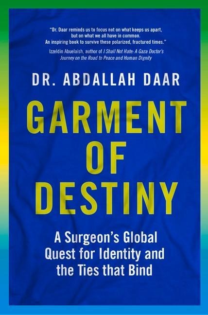 Garment of Destiny: Zanzibar to Oxford: A Surgeons Global Quest for Identity and the Ties That Bind