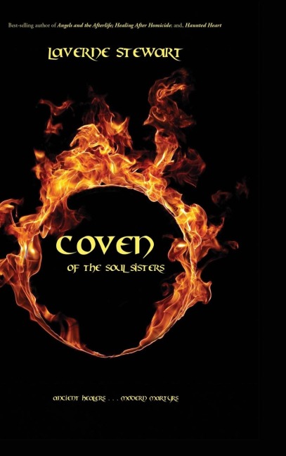 Coven of the Soul Sisters: Ancient Healers ... Modern Martyrs