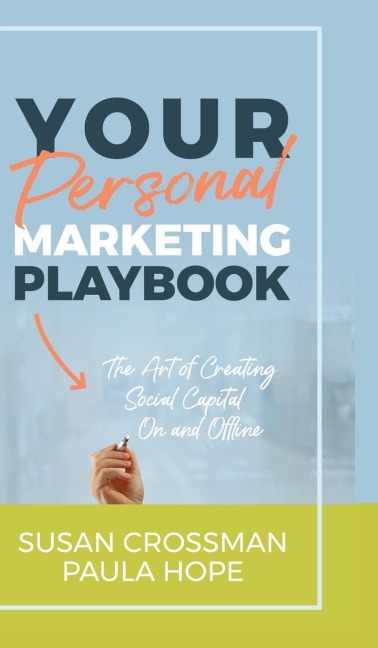 Your Personal Marketing Playbook: The Art of Creating Personal Capital On and Offline