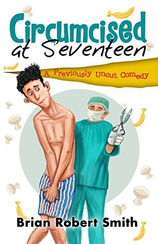 Circumcised at Seventeen A Previously Uncut Comedy