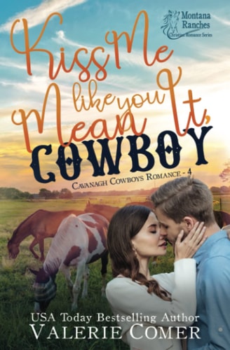 Kiss Me Like You Mean It, Cowboy A Fish-out-of-water, Single-mom Montana Ranches Christian Romance