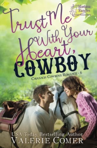 Trust Me With Your Heart, Cowboy An Age Gap, Forbidden Love Montana Ranches Christian Romance