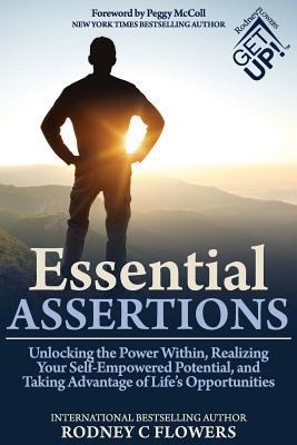 Essential Assertions: Unlocking the Power Within, Realizing Your Self-Empowered Potential, and Taking Advantage of Lifes Opportunities