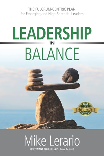 Leadership in Balance The Fulcrum-Centric Plan for Emerging and High Potential Leaders