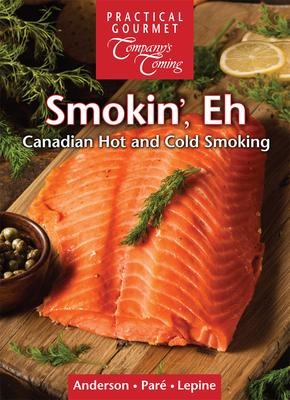 Smokin, Eh: Canadian Hot and Cold Smoking