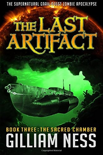 The Last Artifact - Book Three - The Sacred Chamber The Supernatural Grail Quest Zombie Apocalypse