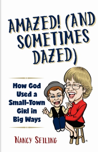 Amazed (And Sometimes Dazed) How God Used a Small-Town Girl in Big Ways