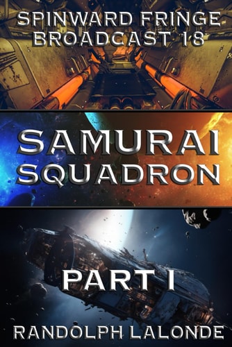 Samurai Squadron Spinward Fringe Broadcast 18