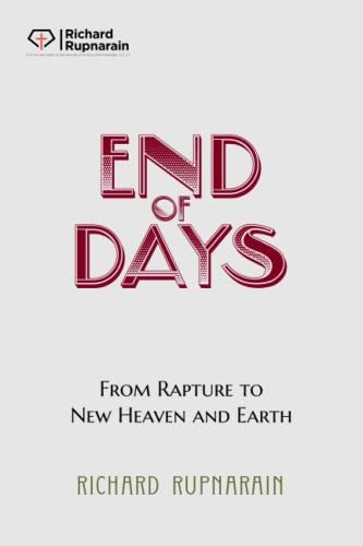 End of Days From Rapture to New Heaven and Earth