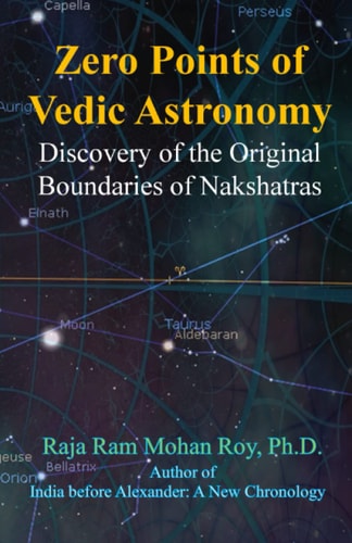 Zero Points of Vedic Astronomy Discovery of the Original Boundaries of Nakshatras