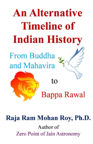 An Alternative Timeline of Indian History From Buddha and Mahavira to Bappa Rawal