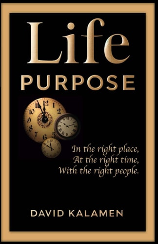 Life Purpose In the Right Place at the Right Time with the Right People