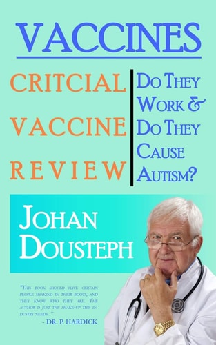 Vaccines Do They Work & Do They Cause Autism?: A Guide For Those Who Want to Know The Truth About Vaccines