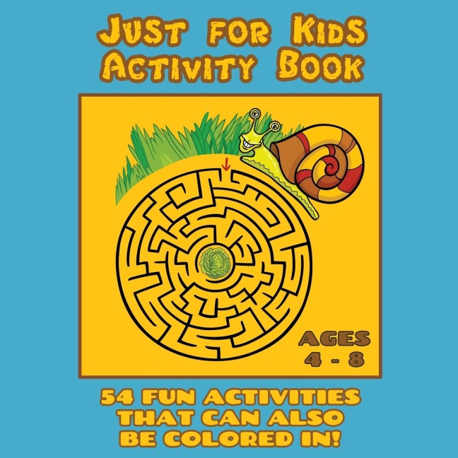 Just for Kids Activity Book Ages 4 to 8: Travel Activity Book With 54 Fun Coloring, Whats Different, Logic, Maze and Other Activities (Great for Four to Eight Year Old Boys and Girls)