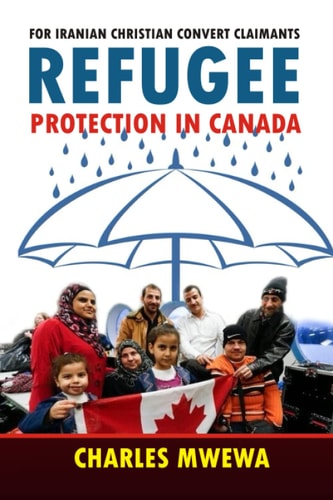 Refugee Protection in Canada For Iranian Christian Convert Claimants