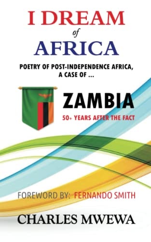 I Dream of Africa Poetry of Post-Independence Africa, the Case of Zambia