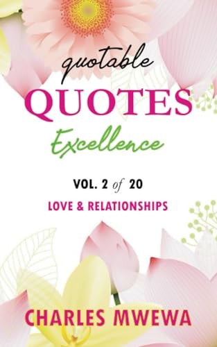 Quotable Quotes Excellence Vol. 2 of 20 Love & Relationships