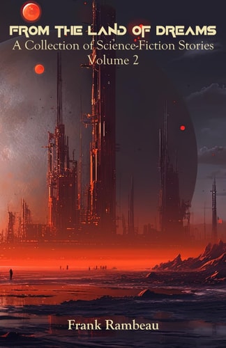 From the Land of Dreams A Collection of Science-Fiction Stories, Volume 2