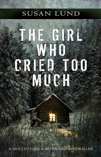 The Girl Who Cried Too Much A McClintock-Carter Crime Thriller