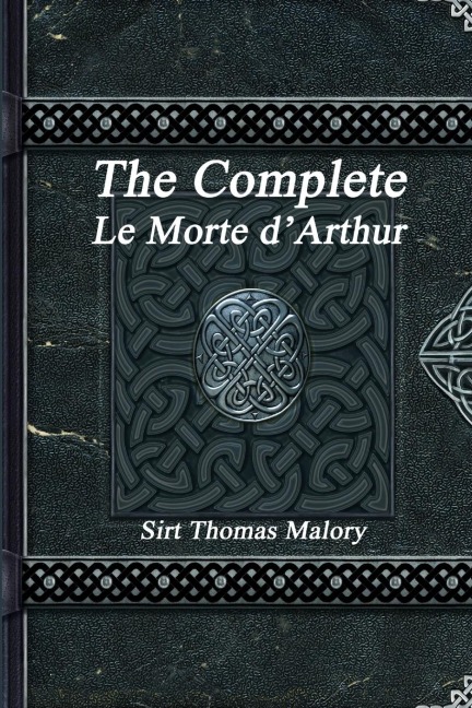 The Complete Le Morte dArthur