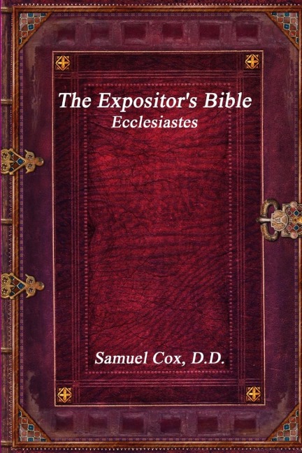 The Expositors Bible: Ecclesiastes