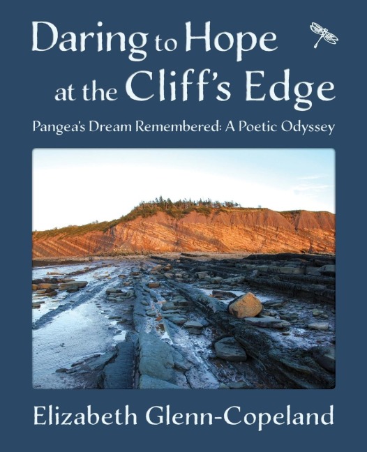 Daring to Hope at the Cliffs Edge: Pangeas Dream Remembered: A Poetic Odyssey