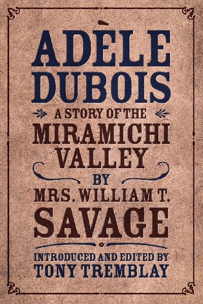 Adèle Dubois: A Story of the Miramichi Valley
