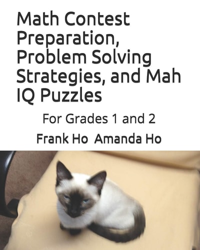 Math Contest Preparation, Problem Solving Strategies, and Mah IQ Puzzles For Grades 1 And 2