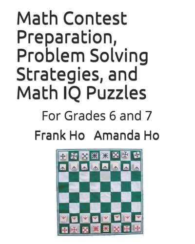 Math Contest Preparation, Problem Solving Strategies, and Math IQ Puzzles For Grades 6 And 7