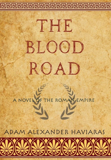 The Blood Road: A Novel of the Roman Empire