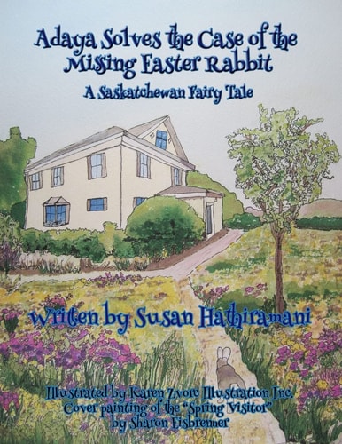 Adaya Solves the Case of the Missing Easter Rabbit A Saskatchewan Fairy Tale