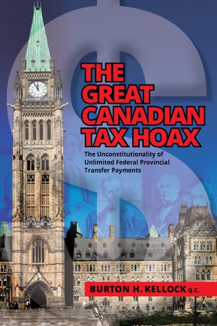 THE GREAT CANADIAN TAX HOAX: The Unconstitutionality of Unlimited Federal Provincial Transfer Payments