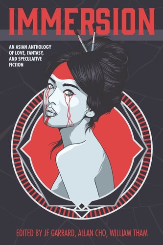Immersion An Asian Anthology of Love, Fantasy, and Speculative Fiction