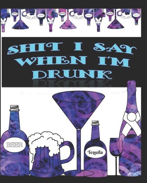 Sh#t I Say When Im Drunk