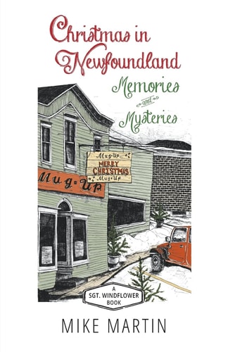 Christmas in Newfoundland - Memories and Mysteries A Sgt. Windflower Book