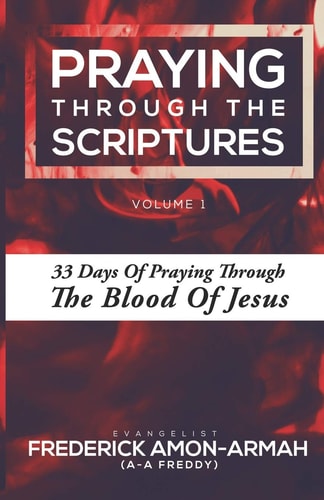 Praying Through the Scriptures 33 Days of Praying Through the Blood of Jesus